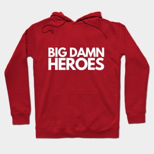 Big Damn Heroes Hoodie